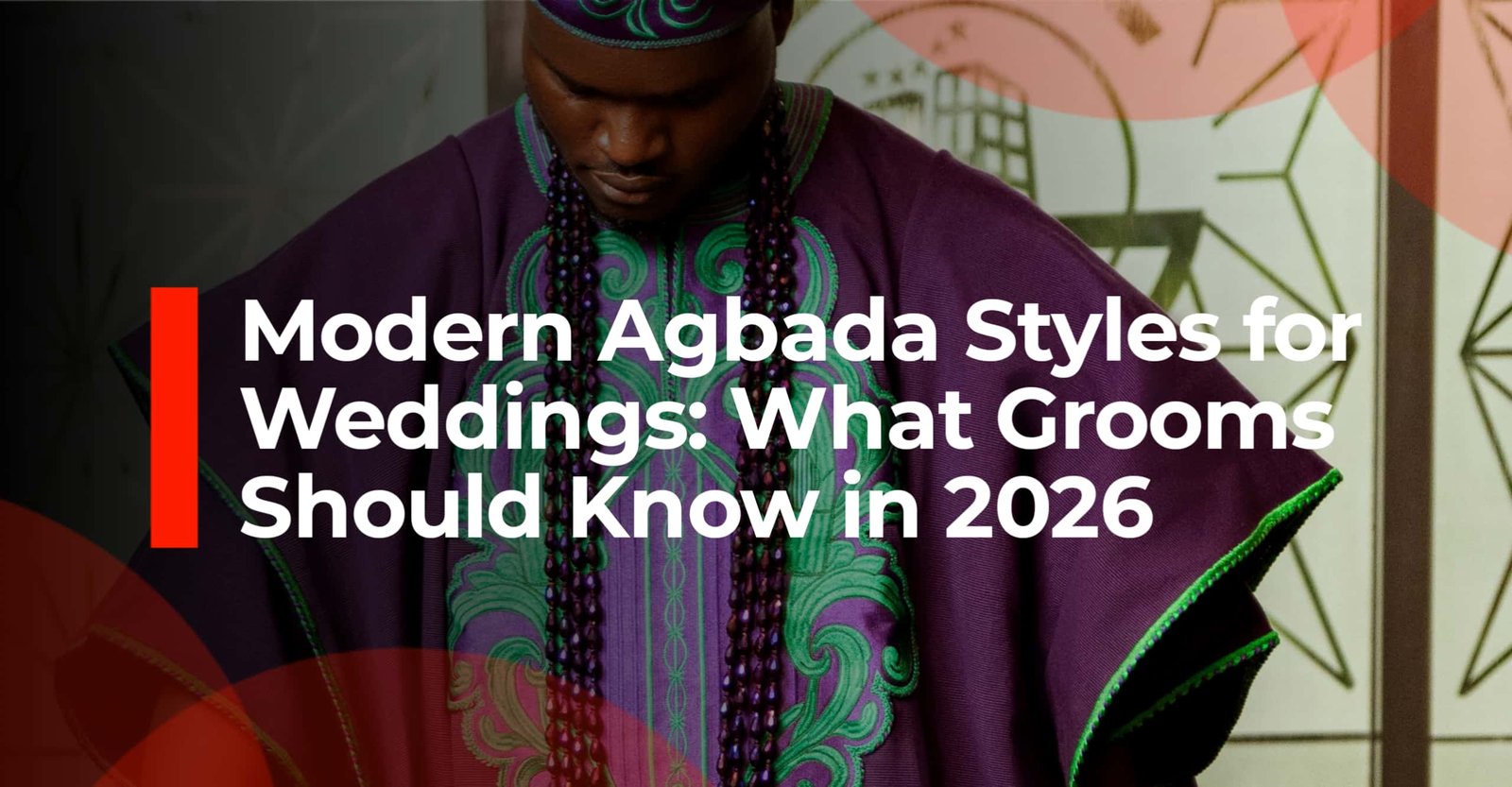 Modern Agbada Styles for Weddings