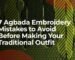 agbada embroidery mistakes
