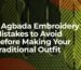 agbada embroidery mistakes